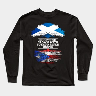 Scottish Grown With Puerto Rican Roots - Gift for Puerto Rican With Roots From Puerto Rico Long Sleeve T-Shirt